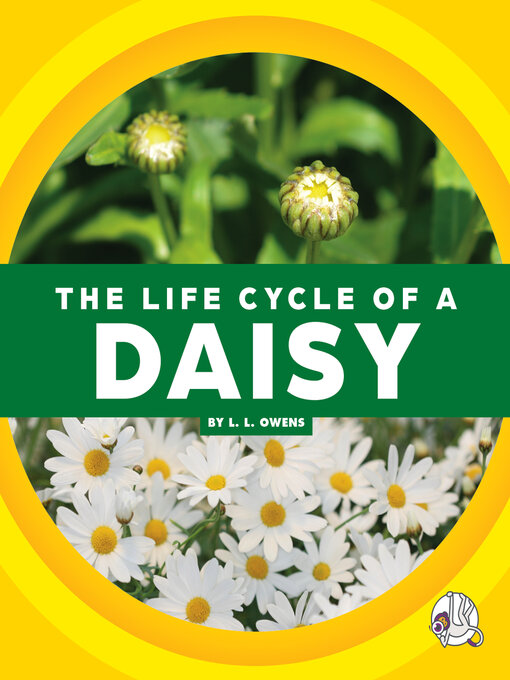 Title details for The Life Cycle of a Daisy by L. L. Owens - Available